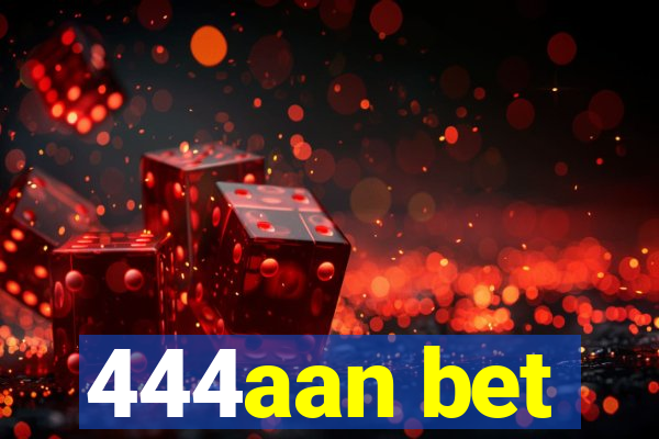 444aan bet